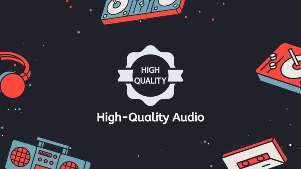 High-Quality Audio