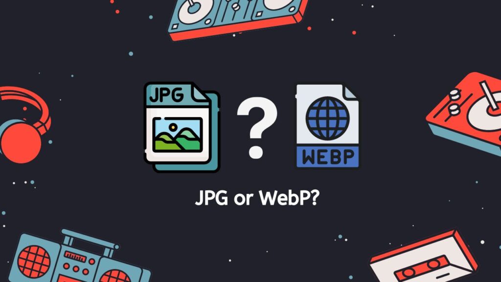 JPG or WebP