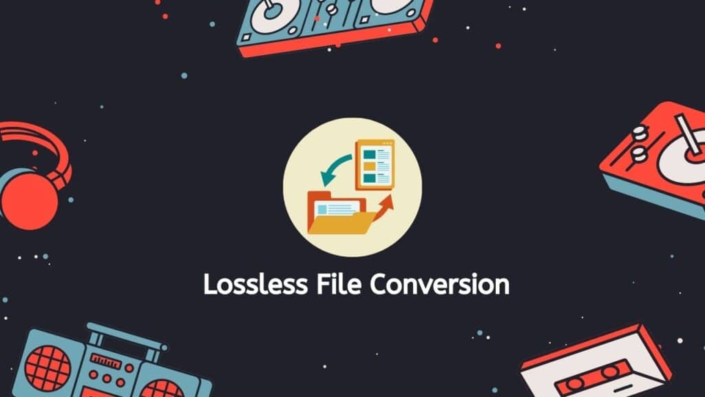 Lossless File Conversion