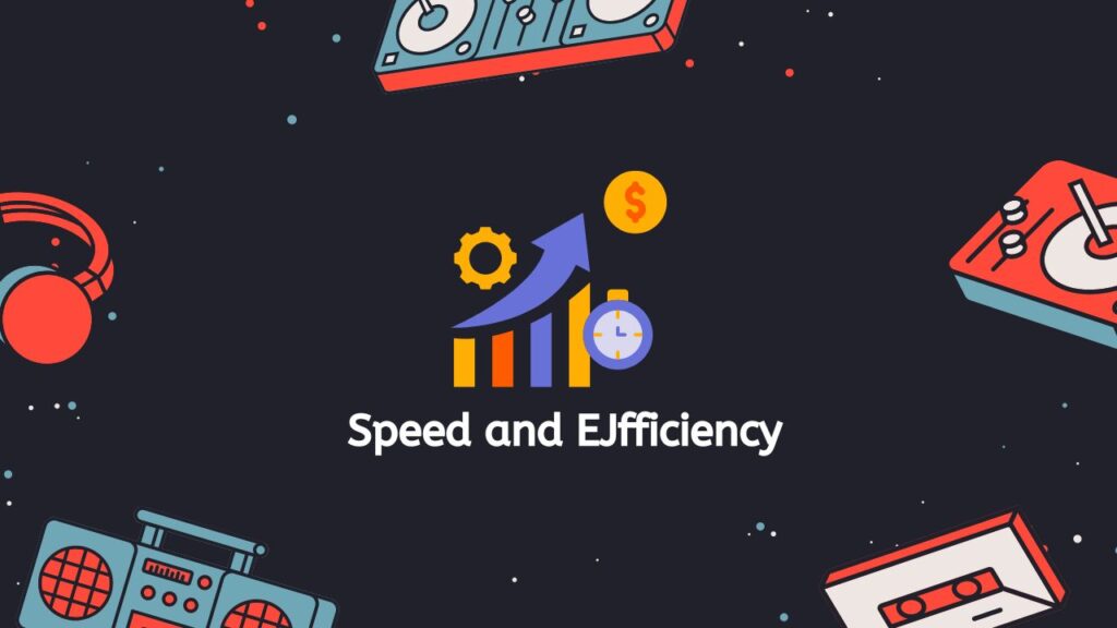 Speed and Efficiency