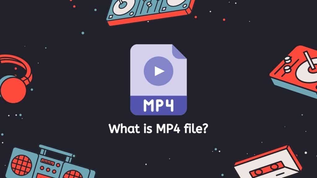 What is MP4 file