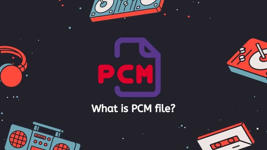 What is PCM file