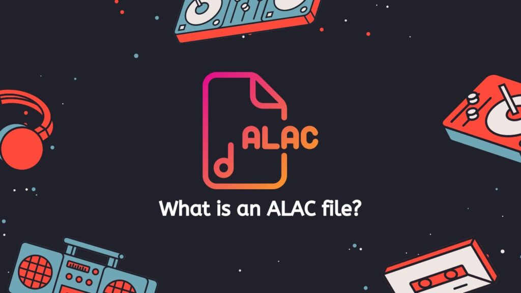 What is an ALAC file