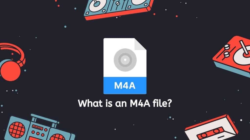 What is an M4A file