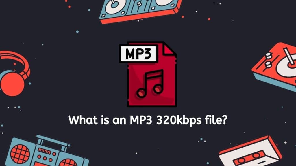 What is an MP3 320kbps file