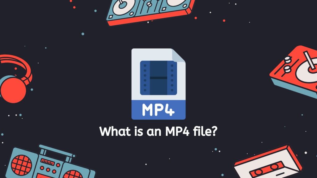 What is an MP4 file