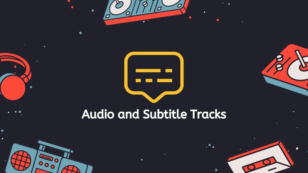 Audio and Subtitle Tracks