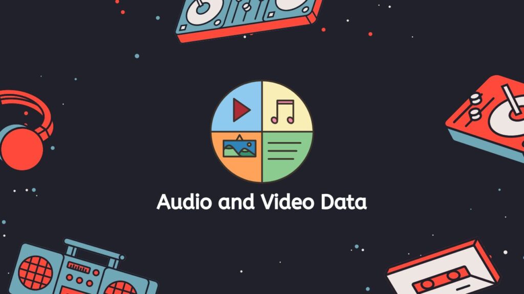Audio and Video Data