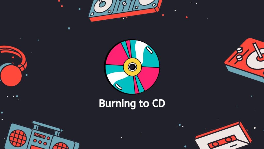 Burning to CD