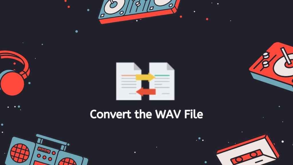 Convert the WAV File using AnyConverted