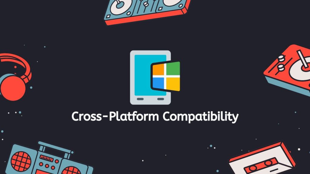 Cross-Platform Compatibility