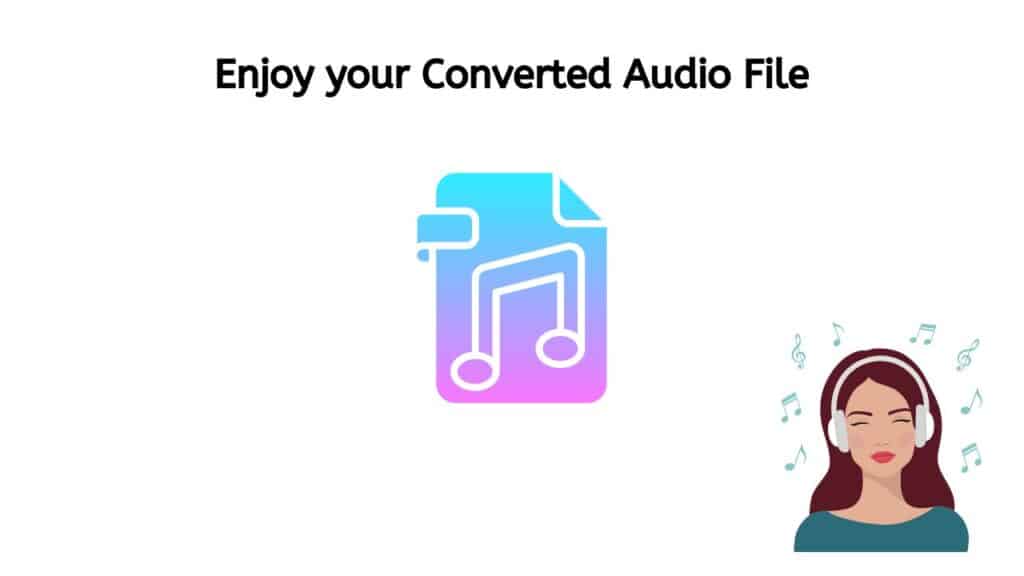 Enjoy your Converted Audio file