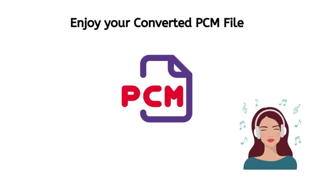 Enjoy your Converted PCM file