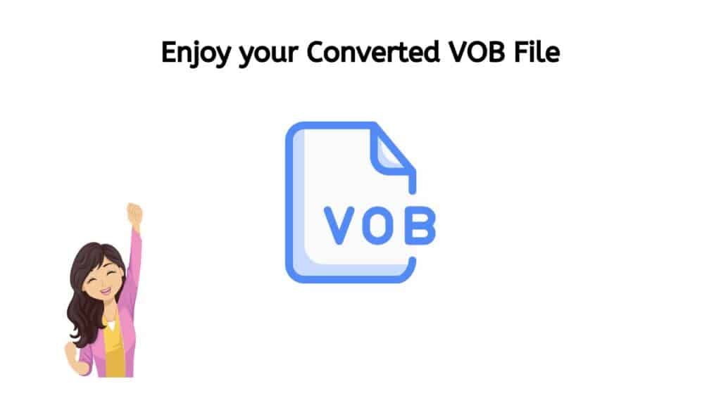 Enjoy your Converted VOB file