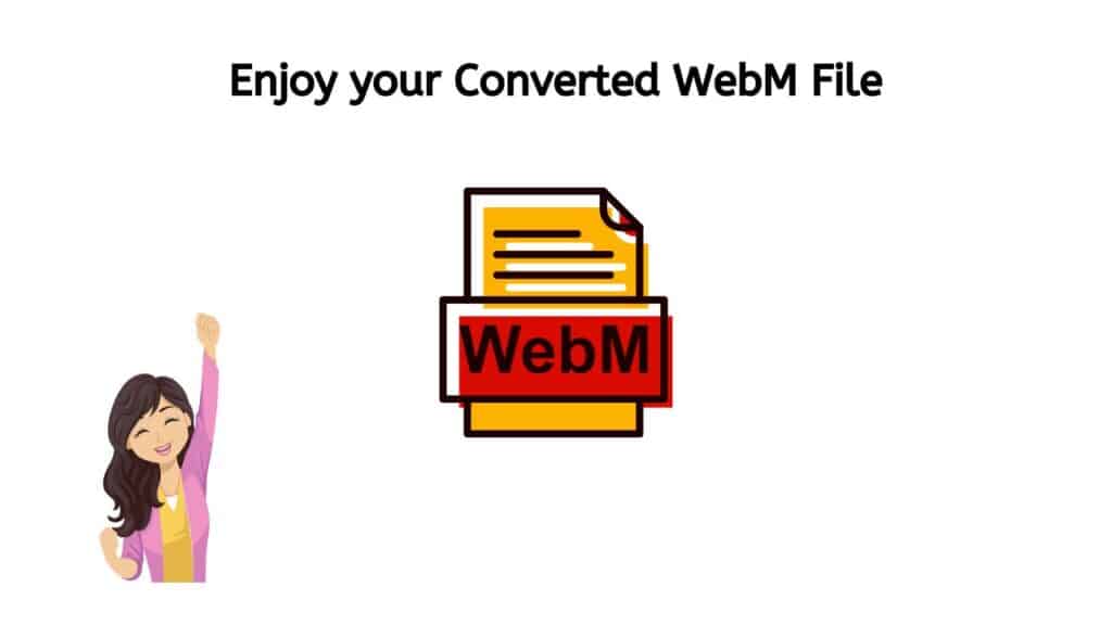 Enjoy your Converted WebM file