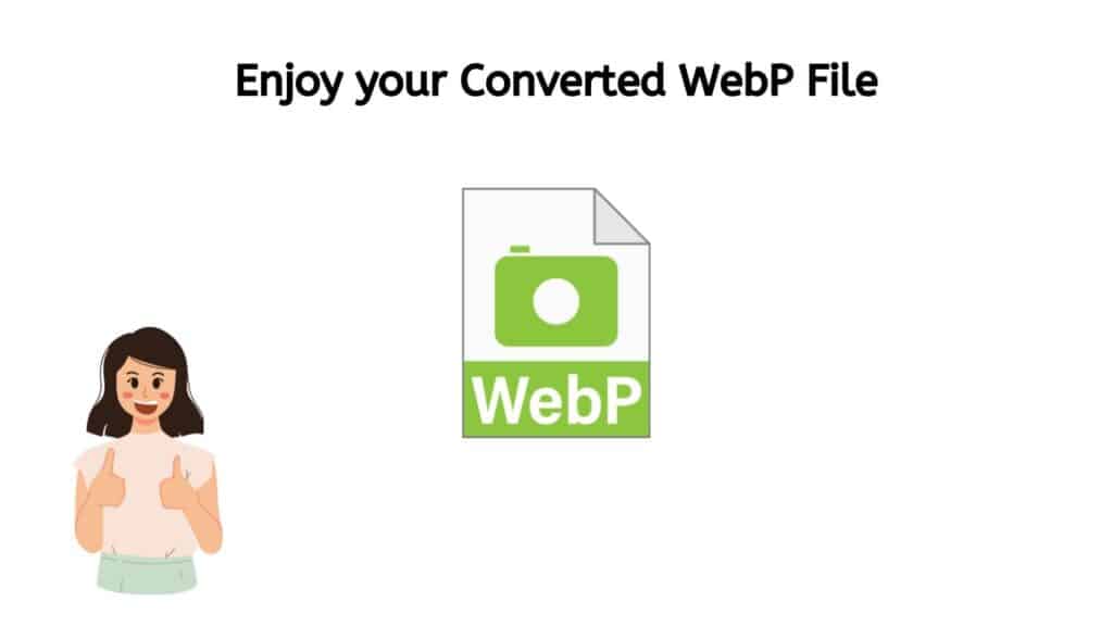 Enjoy your Converted WebP file