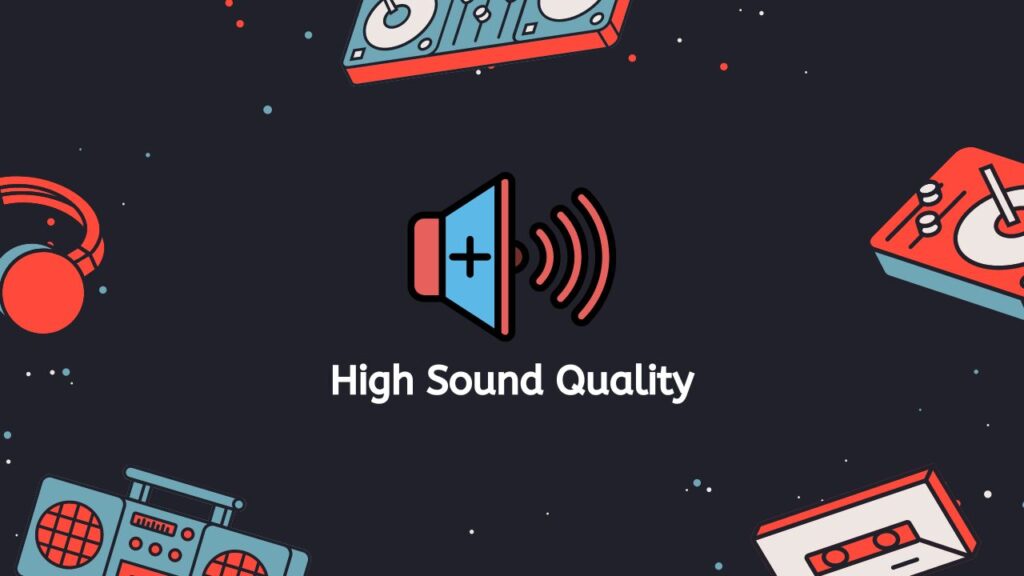High Sound Quality