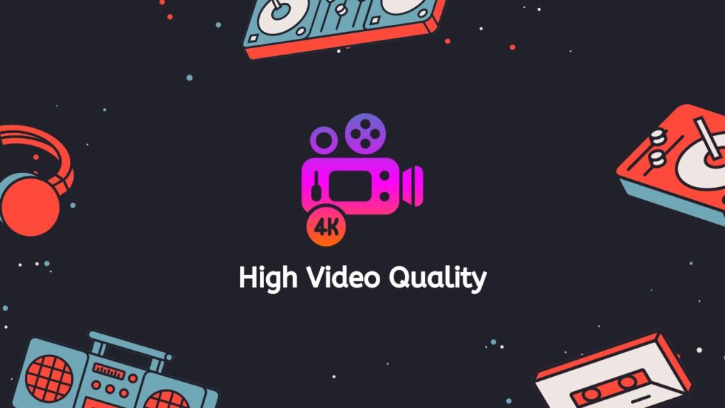 High Video Quality