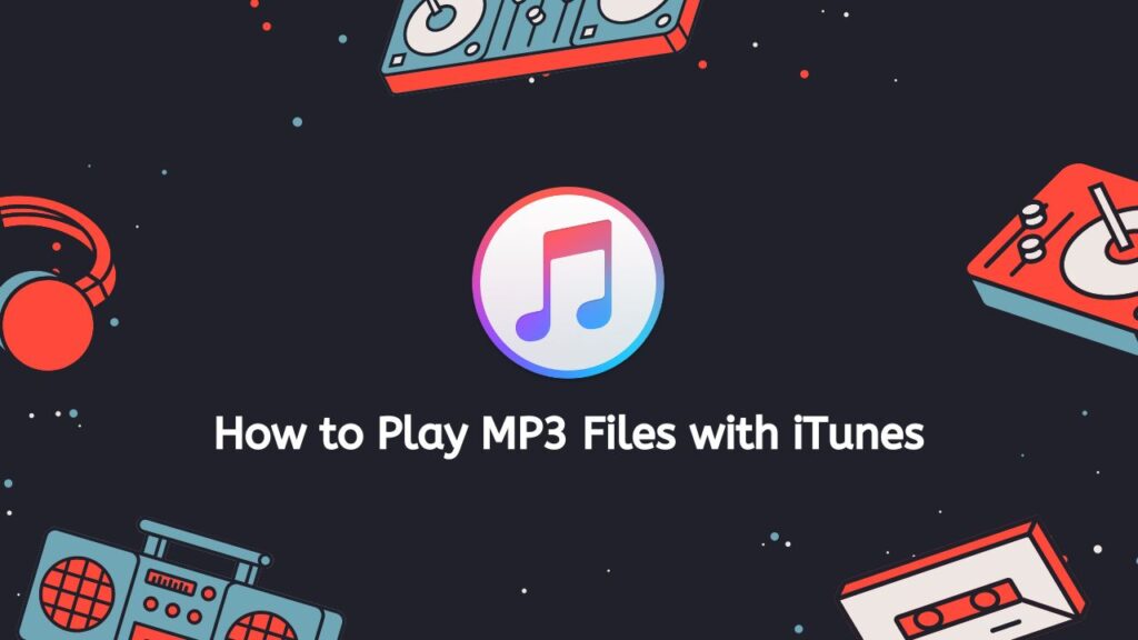 How to Play MP3 Files with iTunes