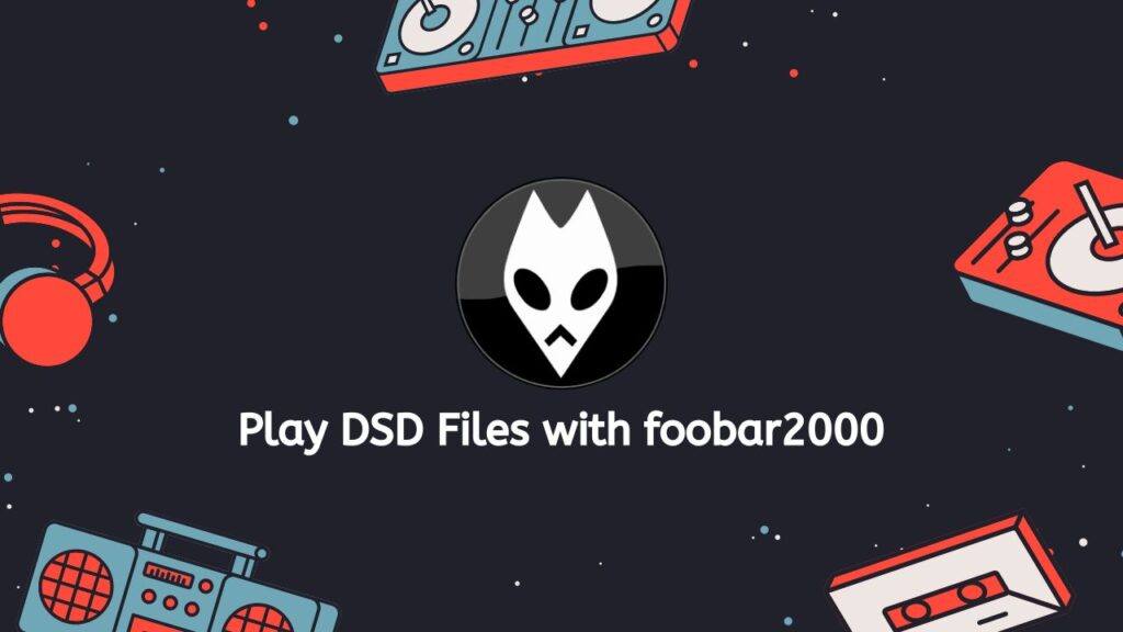 Play DSD Files with foobar2000