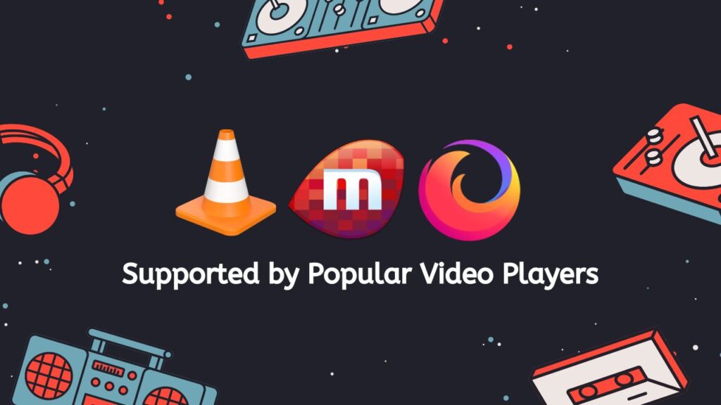 Supported by Popular Video Players