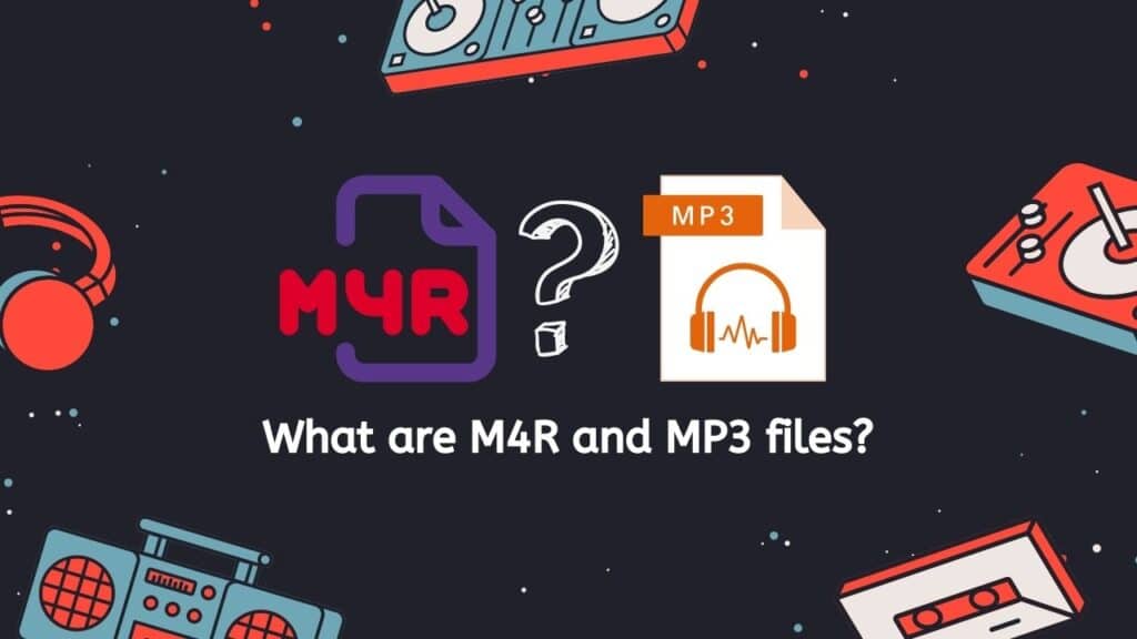 What are M4R and MP3 files