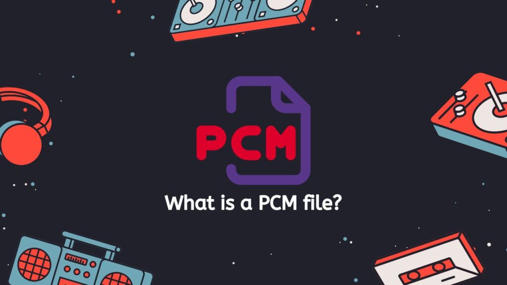 What is a PCM file