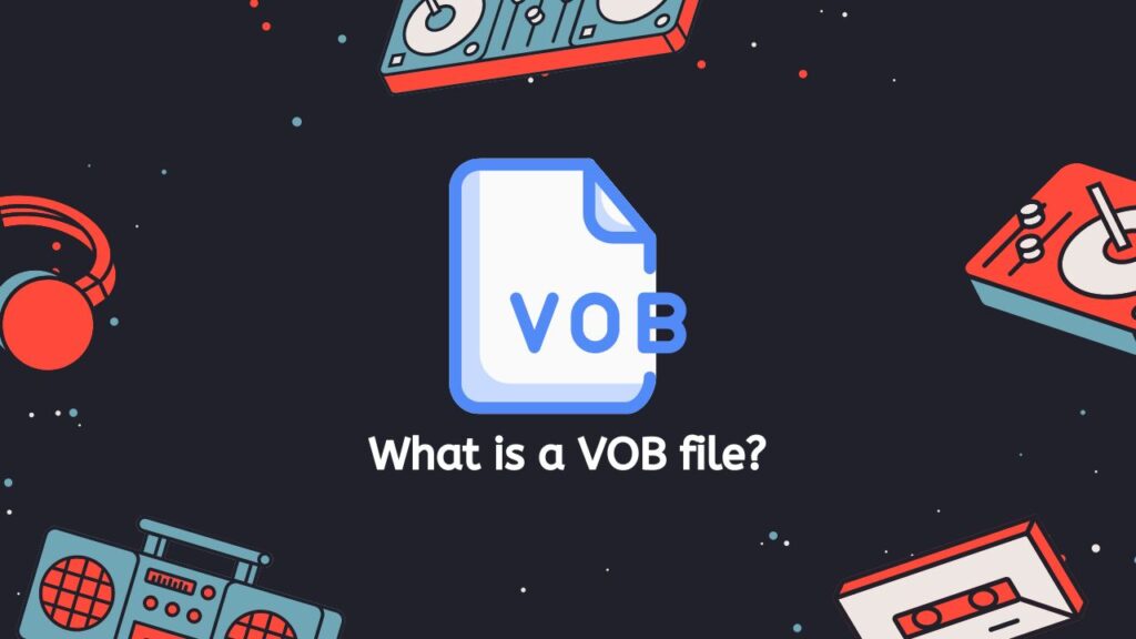 What is a VOB file