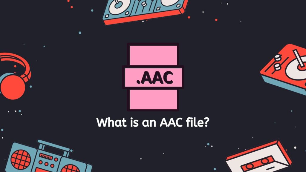 What is an AAC file