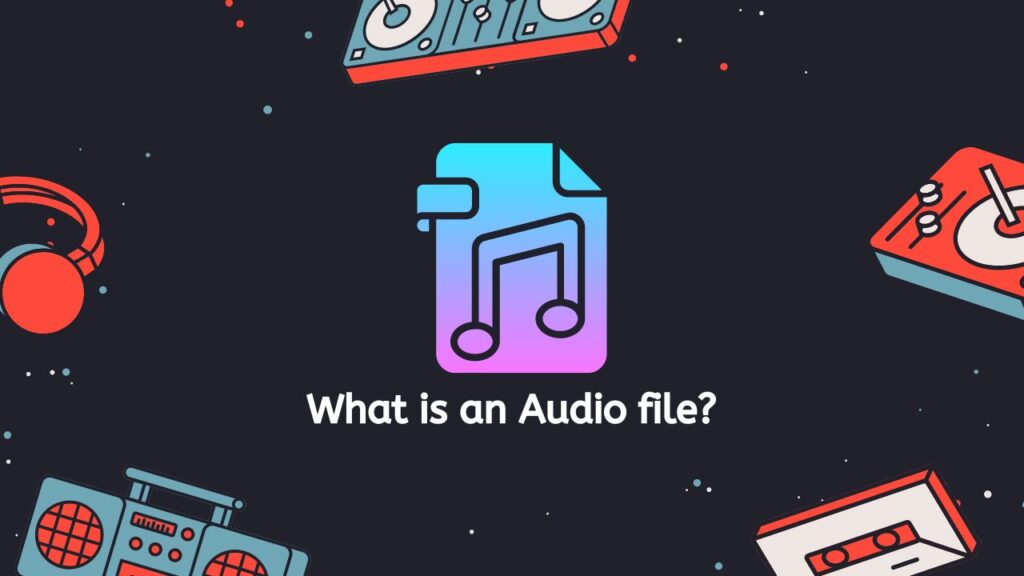 What is an Audio file