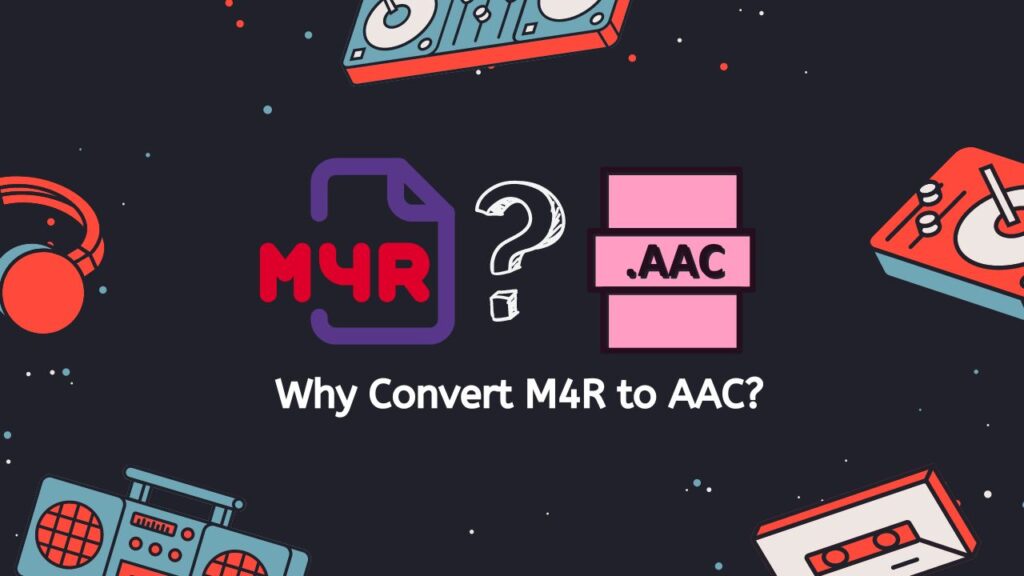 Why Convert M4R to AAC