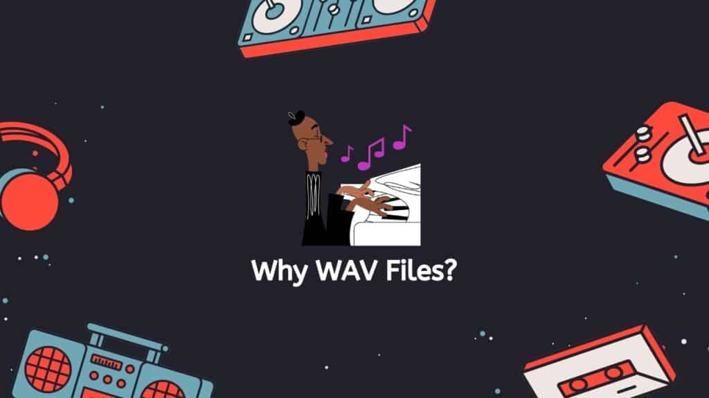 Why WAV Files