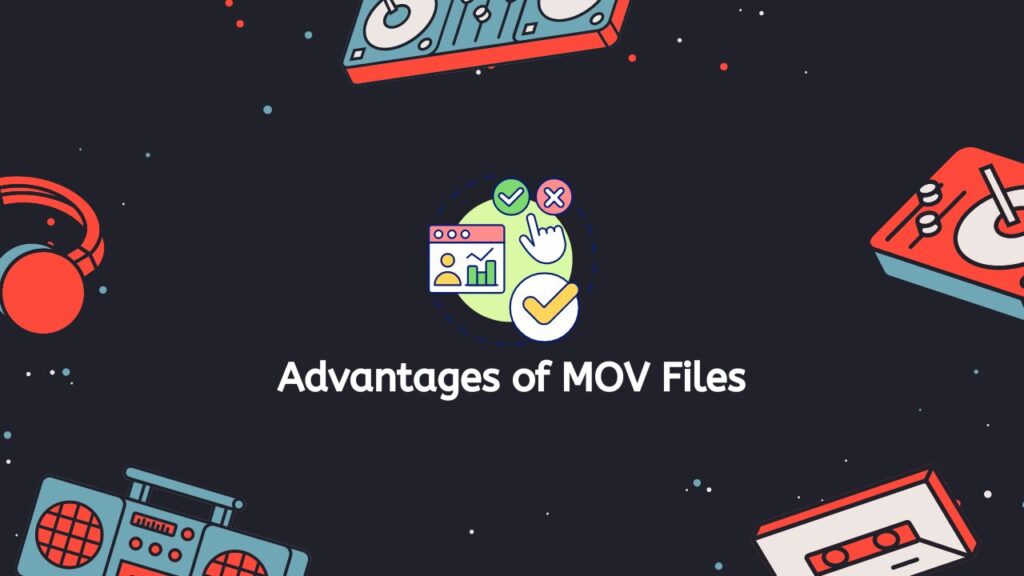 Advantages of MOV Files