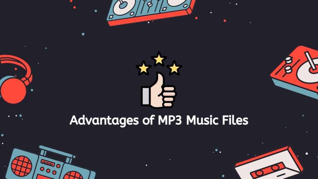 Advantages of MP3 Music Files