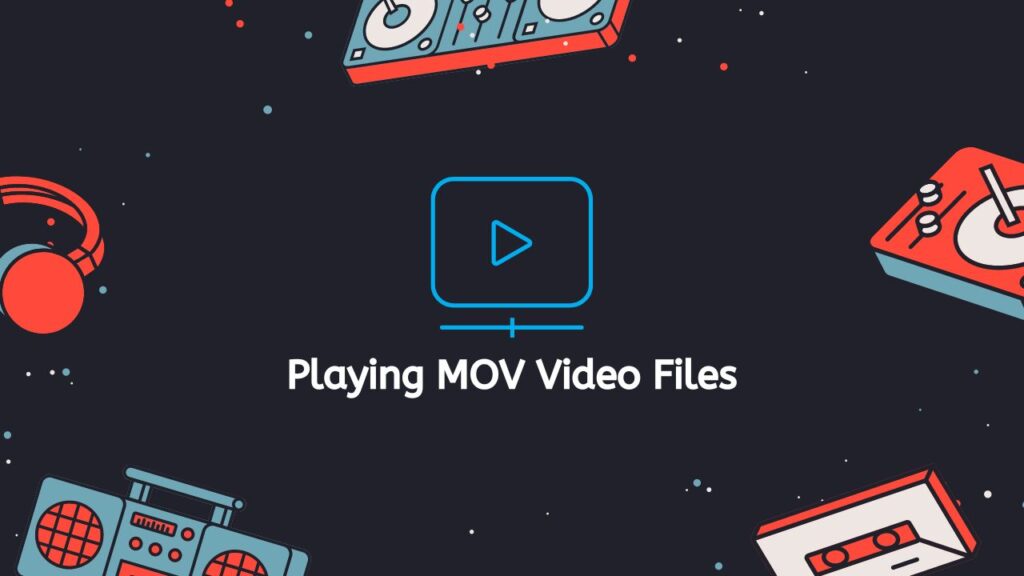 Playing MOV Video Files