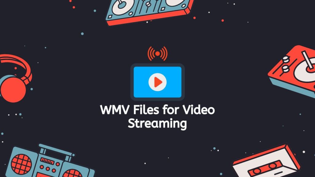 WMV Files for Video Streaming