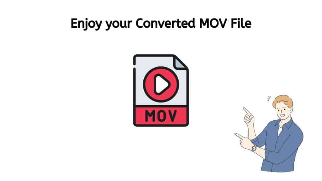 Enjoy your Converted MOV file