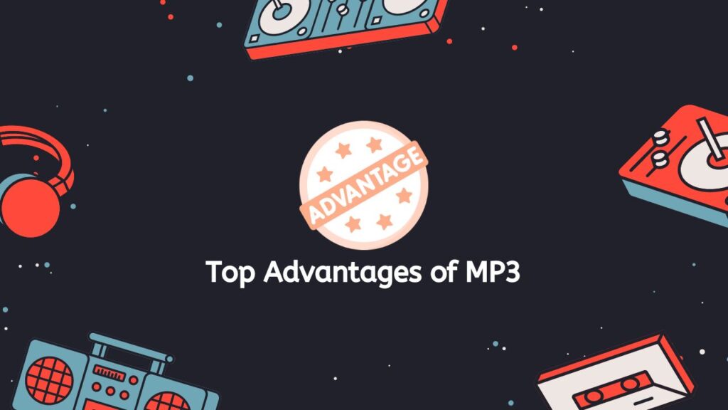 Top Advantages of MP3