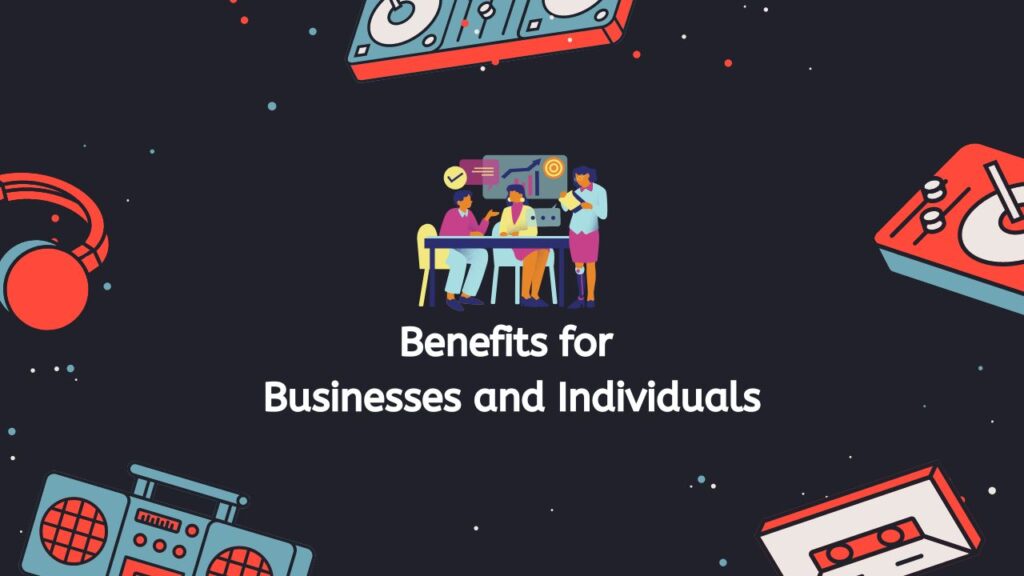 Benefits for Businesses and Individuals