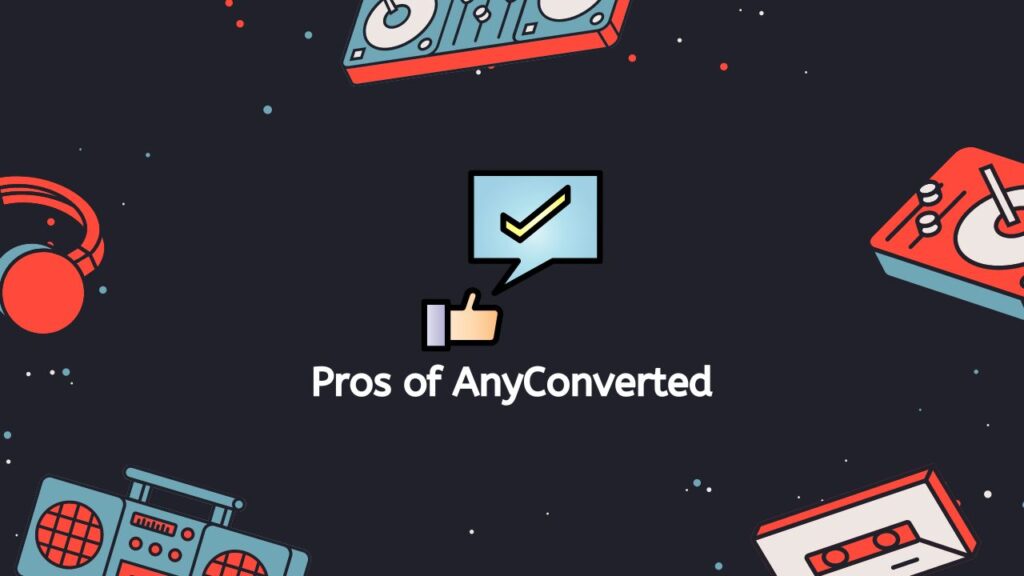 Pros of AnyConverted