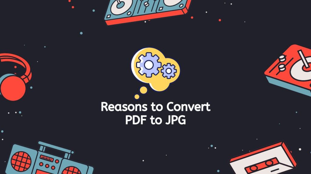 Reasons to Convert PDF to JPG
