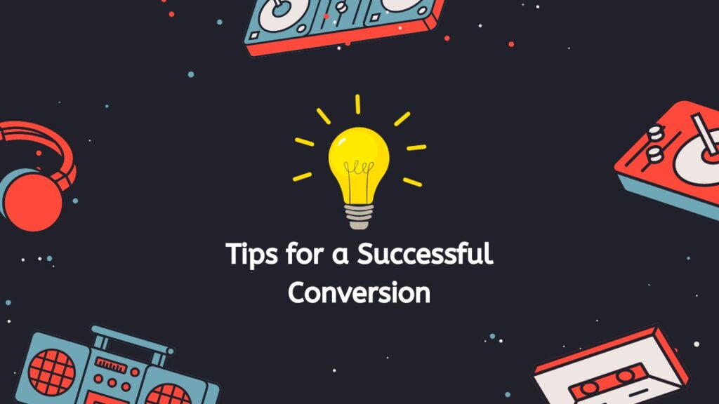 Tips for a Successful Conversion
