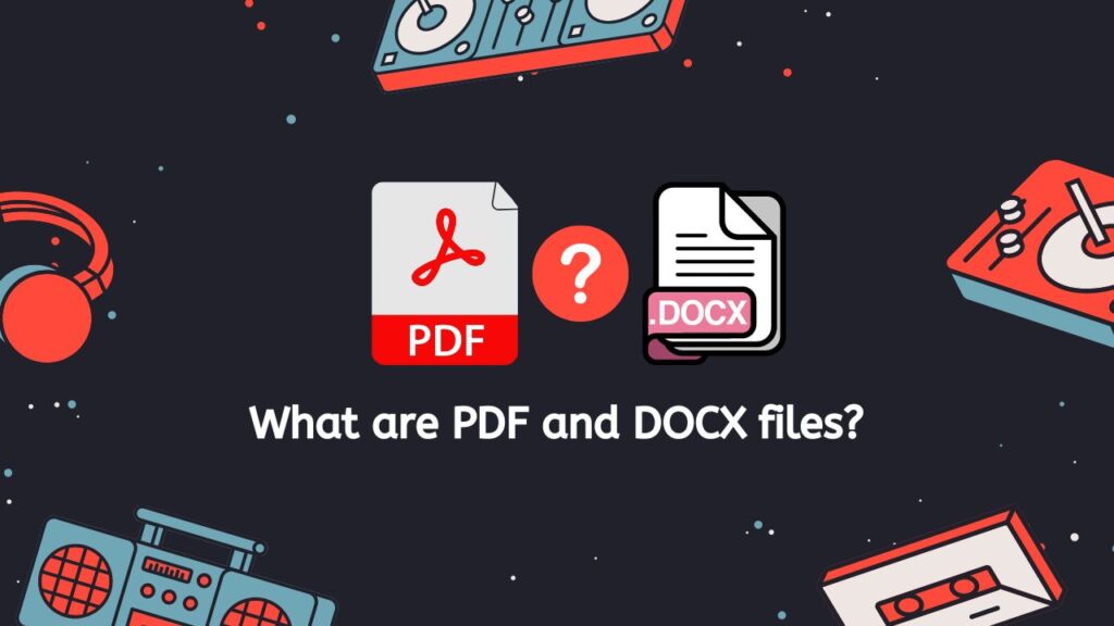 What are PDF and DOCX files