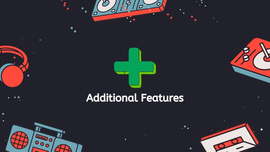 Additional Features
