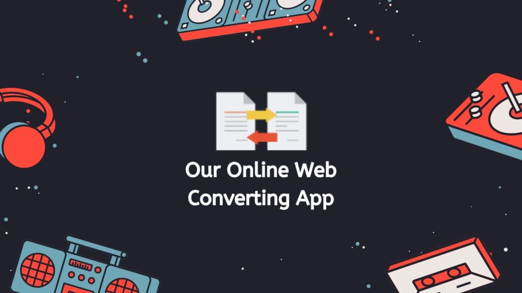 Our Online Web Converting App
