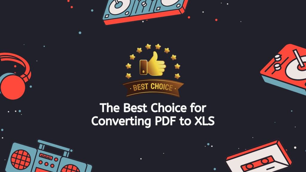 The Best Choice for Converting PDF to XLS