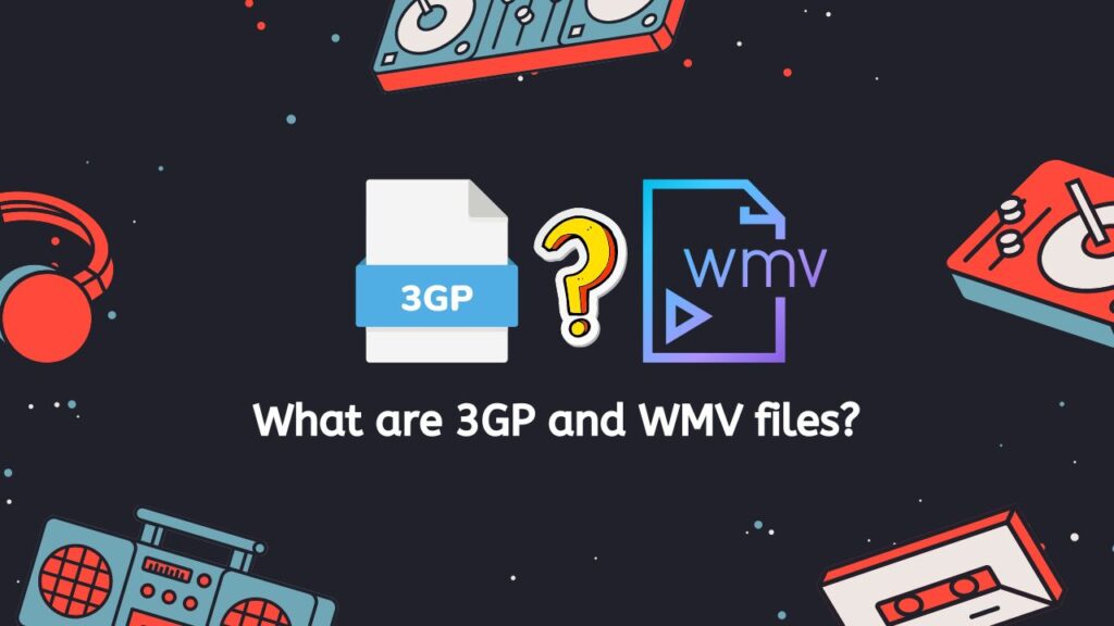 What are 3GP and WMV files