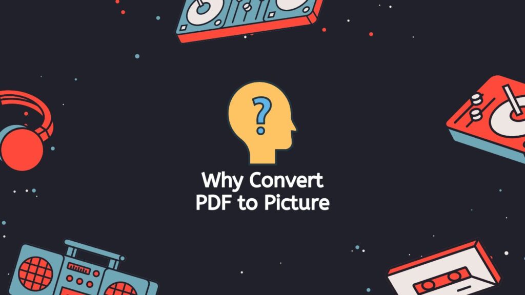 Why Convert PDF to Picture
